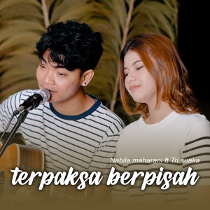 收聽Nabila Maharani的TERPAKSA BERPISAH歌詞歌曲