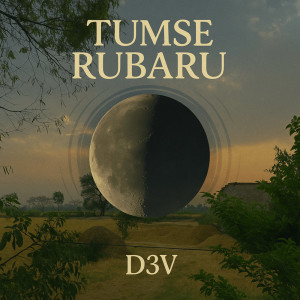 Listen to Tumse Rubaru song with lyrics from D3V