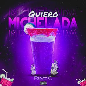 收聽Ferytz C的Quiero Michelada (feat. Dj Full Mx|Explicit)歌詞歌曲