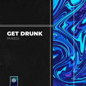 ดาวน์โหลดและฟังเพลง Get Drunk (Extended Mix) พร้อมเนื้อเพลงจาก PAAEEDS