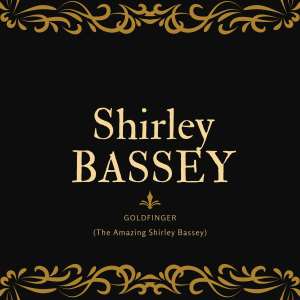 Goldfinger (The Amazing Shirley Bassey) (Explicit)