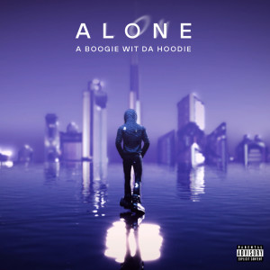 A Boogie Wit Da Hoodie的專輯ALONE (Explicit)