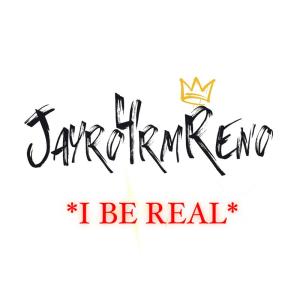 ดาวน์โหลดและฟังเพลง I Be Real (Explicit) พร้อมเนื้อเพลงจาก Jayro4rmreno