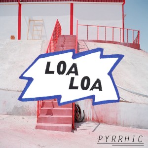 收聽Loa Loa的Pyrrhic歌詞歌曲