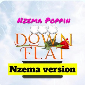 收听Nzema Poppin'的Down flat (feat. kelvyn Boy)歌词歌曲