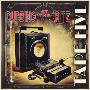 อัลบัม Dubbing at the Ritz ศิลปิน Tape Five