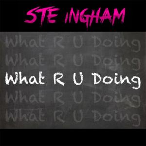 ดาวน์โหลดและฟังเพลง What R U Doing (Radio Edit) พร้อมเนื้อเพลงจาก Ste Ingham