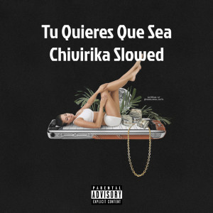 Listen to Tu Quieres Que Sea Chivirika Slowed (Explicit) song with lyrics from DJ Niar