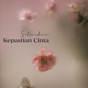 Dengarkan Kepastian Cinta lagu dari Selmadena dengan lirik