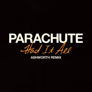 ดาวน์โหลดและฟังเพลง Had It All (Ashworth Remix) พร้อมเนื้อเพลงจาก Parachute