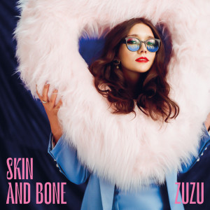 收聽Zu Zu的Skin And Bone歌詞歌曲