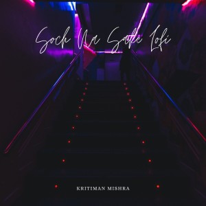 Dengarkan Soch Na Sake Lofi lagu dari Kritiman Mishra dengan lirik