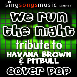 收聽Cover Pop的We Run the Night (Tribute to Havana Brown & Pitbull) (Explicit)歌詞歌曲