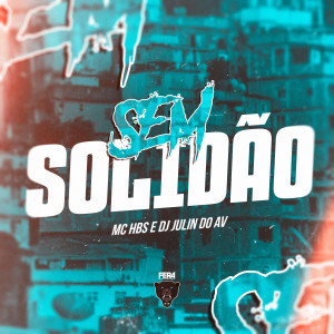 MC Hbs的專輯Sem Solidão (Explicit)