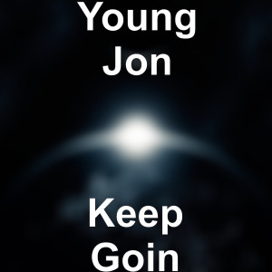 Listen to Keep Goin (Explicit) song with lyrics from Young Jon