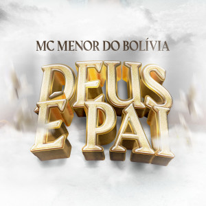 ดาวน์โหลดและฟังเพลง Deus é Pai พร้อมเนื้อเพลงจาก Mc Menor do Bolívia