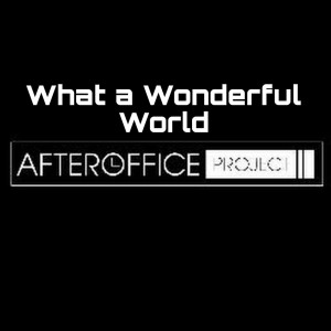 อัลบัม What a Wonderful World ศิลปิน AfterOfficeProject