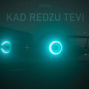 收聽Gir4a的Kad Redzu Tevi歌詞歌曲