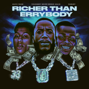 收聽Gucci Mane的Richer Than Errybody (feat. YoungBoy Never Broke Again & DaBaby) (Explicit)歌詞歌曲