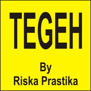 Tegeh dari Riska Prastika