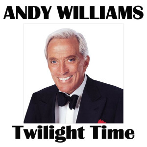 ดาวน์โหลดและฟังเพลง Twilight Time พร้อมเนื้อเพลงจาก Andy Williams
