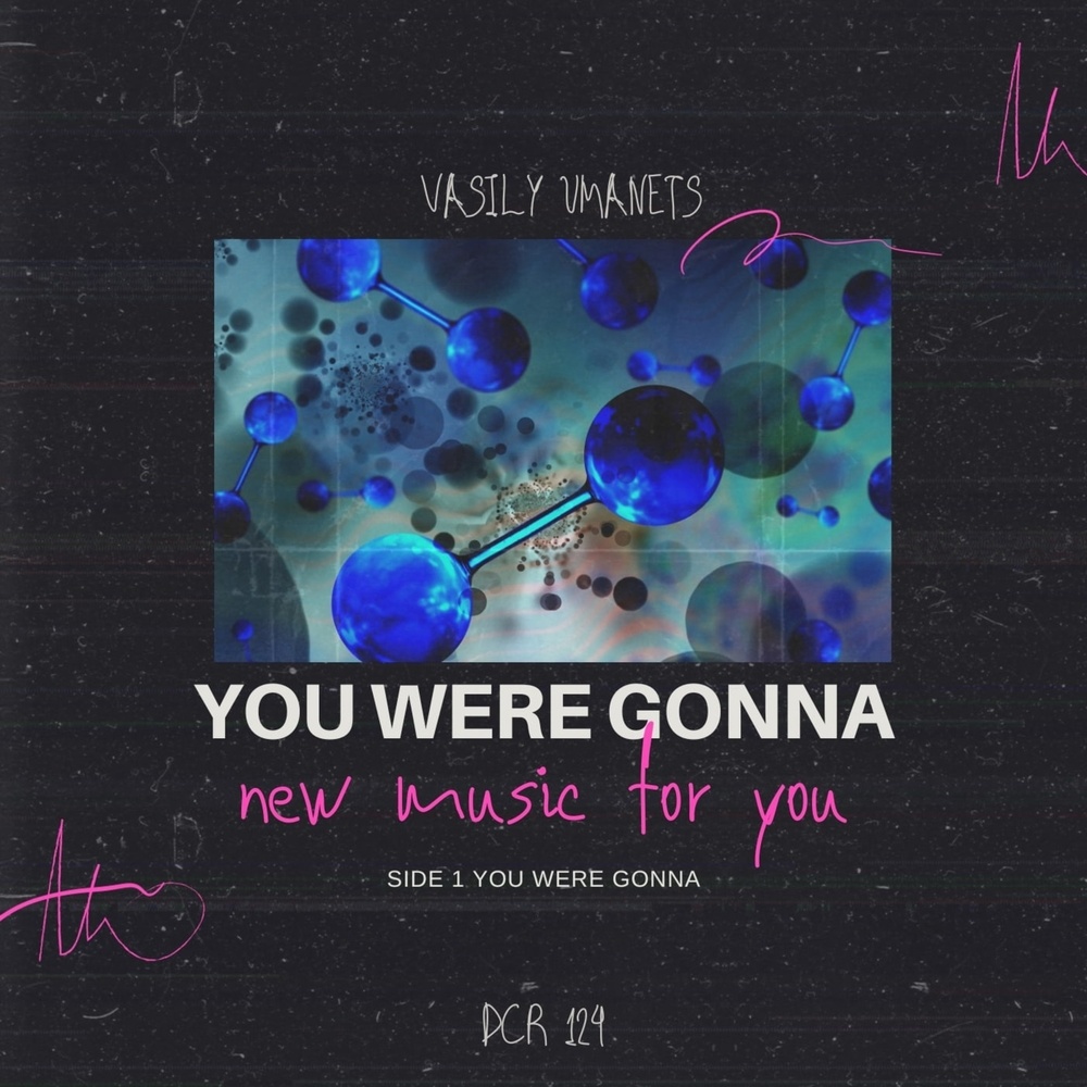 You Were Gonna (Original Mix)
