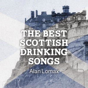 Alan Lomax的專輯The Best Scottish Drinking Songs