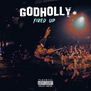 Godholly的專輯Fired Up (Explicit)