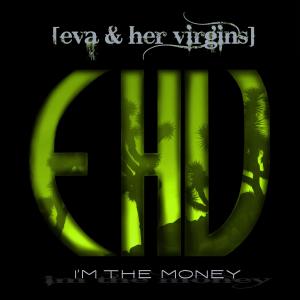 อัลบัม I'm The Money ศิลปิน Eva & Her Virgins