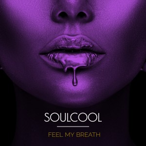 收聽Soulcool的Feel My Breath歌詞歌曲