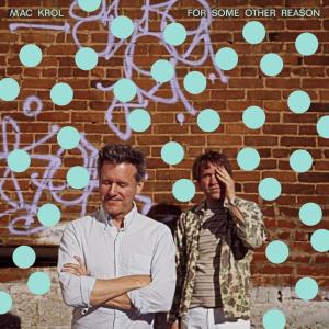 อัลบัม "For Some Other Reason" b/w "Fair Warning" and "What Would You Say?" ศิลปิน Mac Krol