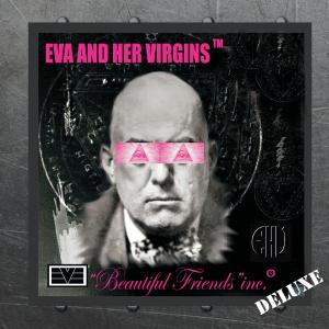อัลบัม Beautiful Friends Inc. (DELUXE) (Explicit) ศิลปิน Eva & Her Virgins