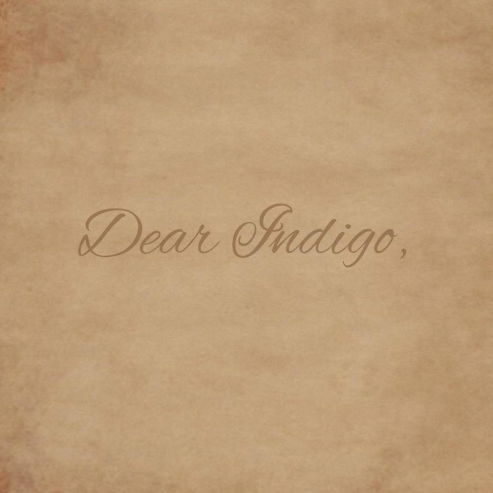 Dear Indigo,