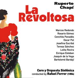 Ruperto Chapí: La Revoltosa [Zarzuela en Un Acto] (1954)