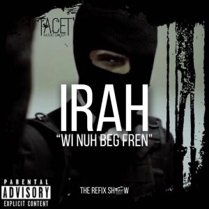 收听IRAH的Wi Nuh Beg Fren (Explicit)歌词歌曲