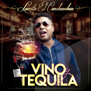 Album Vino Y Tequila from Luisito El CanChanChan