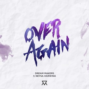 收聽Dream Makers的Over Again歌詞歌曲