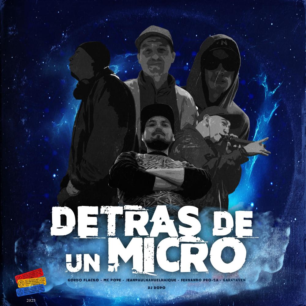 Detras de un micro (feat. Mc Pope, Jeanpaulnahuelhuaique, Garataven, Fernando Pro-sa, Dj Ropo & BigFootBeats|Explicit)