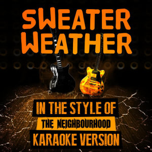 收聽Ameritz Karaoke Entertainment的Sweater Weather (In the Style of the Neighbourhood) [Karaoke Version] (Karaoke Version)歌詞歌曲