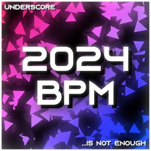 Underscore的專輯2024 BPM IS NOT ENOUGH
