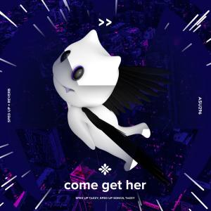 come get her - sped up + reverb dari sped up + reverb tazzy