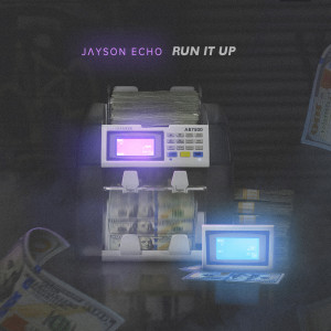 Listen to Run It Up (Explicit) song with lyrics from Jayson Echo
