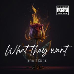 What They Want (feat. GWellz) (Explicit) dari Buddy