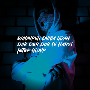 Album Walaupun Dunia Udah Dar Der Dor Lu Harus Tetep Hidup from 