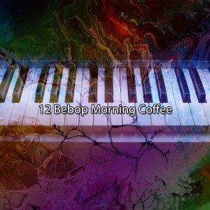 Bossa Nova的專輯12 Bebop Morning Coffee