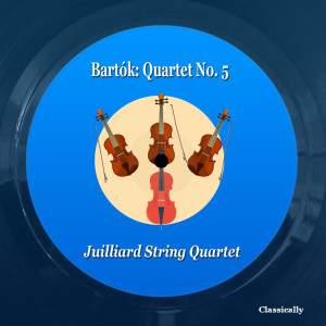 Juilliard String Quartet的專輯Bartók: Quartet No. 5