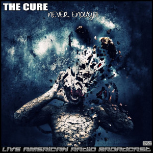 The Cure的专辑Never Enough (Live)