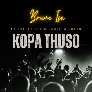 ดาวน์โหลดและฟังเพลง Kopa Thuso พร้อมเนื้อเพลงจาก Brown Ice