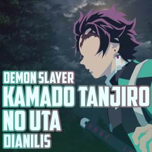 Dengarkan lagu Kamado Tanjiro no Uta (Cover|From "Demon Slayer") nyanyian Dianilis dengan lirik