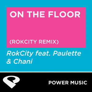 ดาวน์โหลดและฟังเพลง On the Floor (Rokcity Extended Remix) พร้อมเนื้อเพลงจาก Power Music Workout